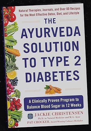 Image du vendeur pour The Ayurveda Solution to Type 2 Diabetes: A Clinically Proven Program to Balance Blood Sugar in 12 Weeks mis en vente par Riverhorse Books