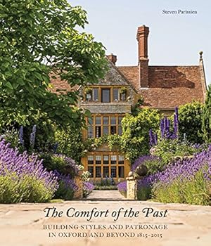 Seller image for The Comfort of The Past: Building in Oxford and Beyond 1815-2015 by Parissien, Steven [Hardcover ] for sale by booksXpress