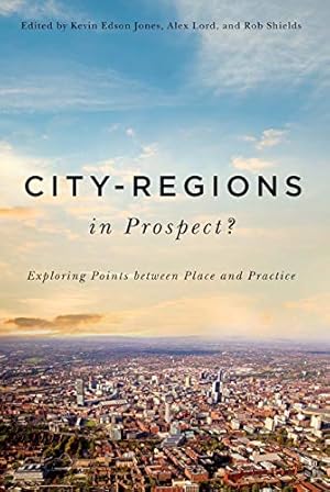 Bild des Verkufers fr City-Regions in Prospect?: Exploring the Meeting Points between Place and Practice (McGill-Queen's Studies in Urban Governance) [Hardcover ] zum Verkauf von booksXpress