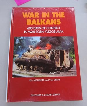 Bild des Verkufers fr War in the Balkans: 600 Days of Conflict in War-torn Yugoslavia zum Verkauf von Midway Book Store (ABAA)