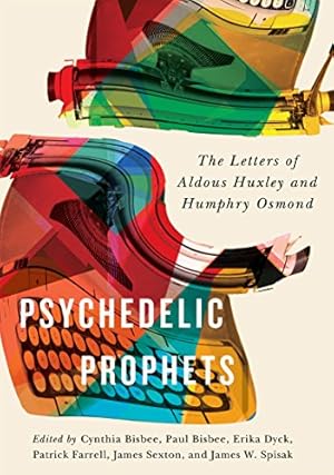 Seller image for Psychedelic Prophets: The Letters of Aldous Huxley and Humphry Osmond (McGill-Queens/Associated Medical Services Studies in the History of Medicine, H) [Hardcover ] for sale by booksXpress