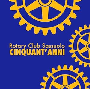 Immagine del venditore per Rotary Club Sassuolo. Cinquant'anni. Mezzo secolo di impegno e amicizia venduto da Libro Co. Italia Srl