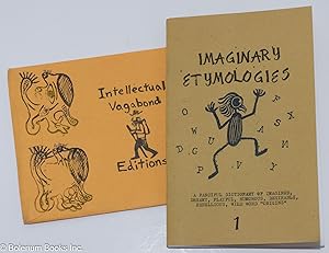 Imaginary etymologies 1; a fanciful dictionary of imagined, dreamy, playful, humorous, desirable,...