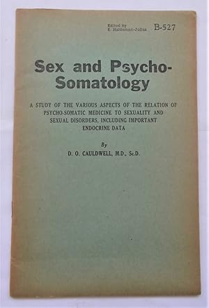 Image du vendeur pour Sex and Psycho-Somatology: A Study of the Various Aspects of the Relation of Psycho-Somatic Medicine to Sexuality and Sexual Disorders, Including Important Endocrine Data mis en vente par Bloomsbury Books