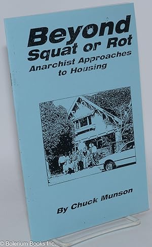 Beyond squat or rot: anarchist approaches to housing