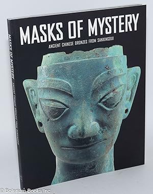 Masks of Mystery: Ancient Chinese Bronzes of Sanxingdui