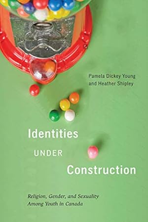 Seller image for Identities Under Construction: Religion, Gender, and Sexuality among Youth in Canada (Volume 8) (Advancing Studies in Religion Series) by Dickey Young, Pamela, Shipley, Heather [Paperback ] for sale by booksXpress