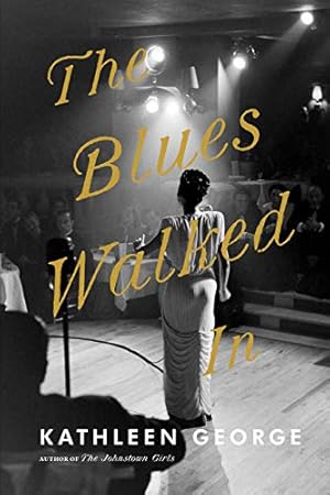 Seller image for The Blues Walked In: A Novel by George, Kathleen [Paperback ] for sale by booksXpress