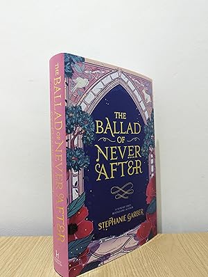The Ballad of Never After: sequel to Once Upon A Broken Heart (Signed Hidden Cover)