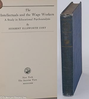 Seller image for The intellectuals and the wage workers: a study in educational psychoanalysis for sale by Bolerium Books Inc.
