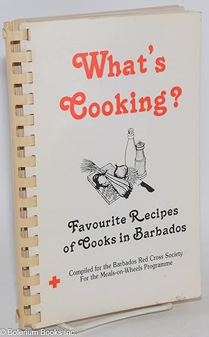 Seller image for What's Cooking? Favorite Recipes of Cooks in Barbados. Compiled for the Barbados Red Cross Society for the Meals-on-Wheels Program for sale by Bolerium Books Inc.