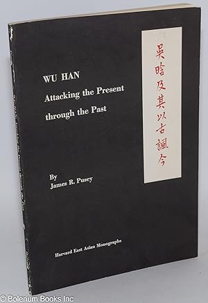 Seller image for Wu Han: Attacking the Present through the Past for sale by Bolerium Books Inc.