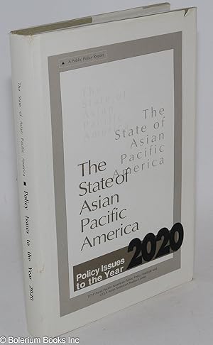 Seller image for The State of Asian Pacific America: A Public Policy Report; Policy Issues to the year 2020 for sale by Bolerium Books Inc.