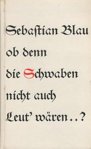 Ob denn die Schwaben nicht auch Leut' wären? Sebastian Blau