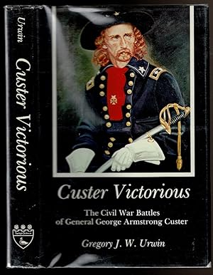 Seller image for CUSTER VICTORIOUS: The Civil War Battles of General George Armstrong Custer. for sale by Circle City Books