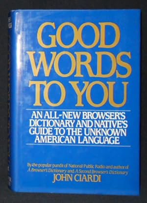 Seller image for Good Words to You: An All-New Dictionary and Native's Guide to the Unknown American Language for sale by Classic Books and Ephemera, IOBA