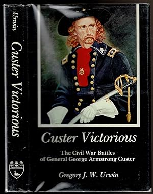 Seller image for CUSTER VICTORIOUS: The Civil War Battles of General George Armstrong Custer. for sale by Circle City Books