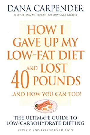 Seller image for How I Gave Up My Low-Fat Diet and Lost 40 Pounds (Revised and Expanded Edition) for sale by Reliant Bookstore