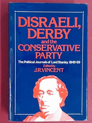 Seller image for Disraeli, Derby and the Conservative Party. Journals and Memoirs of Edward Henry, Lord Stanley 1849-1869. for sale by Wissenschaftliches Antiquariat Zorn