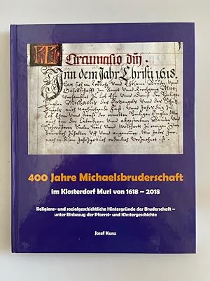 Seller image for 400 Jahre Michaelsbruderschaft im Klosterdorf Muri von 1618 - 2018. for sale by Wissenschaftl. Antiquariat Th. Haker e.K