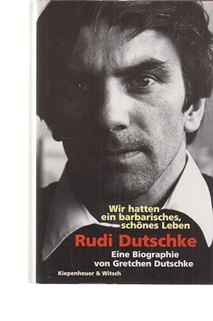 Immagine del venditore per Rudi Dutschke : wir hatten ein barbarisches, schnes Leben ; eine Biographie. Von G. Dutschke. venduto da Fundus-Online GbR Borkert Schwarz Zerfa