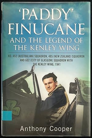 Seller image for Paddy Finucane and the legend of the Kenley Wing : No.452 (Australian), 485 (New Zealand) and 602 (City of Glasgow) Squadron with the Kenley Wing, 1941. for sale by Lost and Found Books