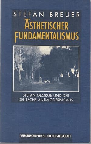 Imagen del vendedor de sthetischer Fundamentalismus. Stefan George und der deutsche Antimodernismus. a la venta por Antiquariat Carl Wegner