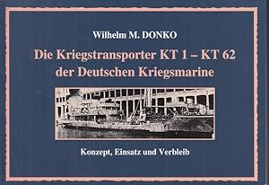 Die Kriegstransporter KT 1 - KT 62 der Deutschen Kriegsmarine. Konzept, Einsatz und Verbleib.