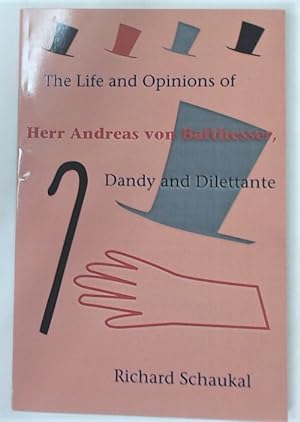 Bild des Verkufers fr The Life and Opinions of Herr Andreas von Balthesser, Dandy and Dilettante. zum Verkauf von Plurabelle Books Ltd