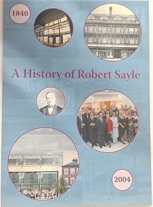 A History of Robert Sayle, 1840 - 2004. Revised Edition.