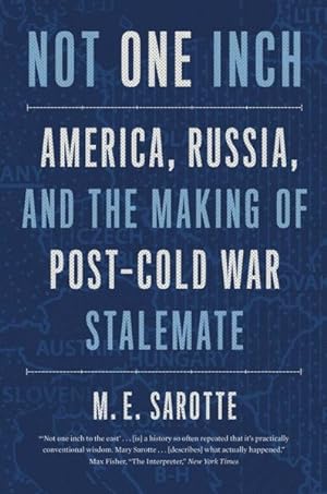 Imagen del vendedor de Not One Inch : America, Russia, and the Making of Post-cold War Stalemate a la venta por GreatBookPrices