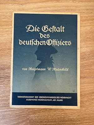 Die Gestalt des Deutschen Offiziers in Vergangenheit, Gegenwart und Zukunft Nur für den Gebrauch ...