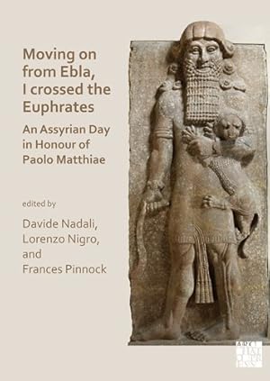 Immagine del venditore per Moving On From Ebla, I Crossed The Euphrates: An Assyrian Day In Honour Of Paolo Matthiae venduto da GreatBookPrices