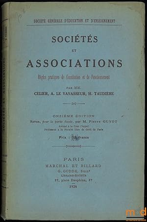 Seller image for SOCITS ET ASSOCIATIONS, RGLES PRATIQUES DE CONSTITUTION ET DE FONCTIONNEMENT, 11ed., Revue, pour la partie fiscale, par M. Guyot for sale by La Memoire du Droit