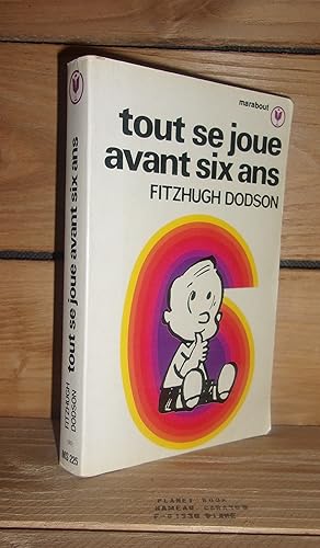 Imagen del vendedor de TOUT CE JOUE AVANT SIX ANS - (how to parent) a la venta por Planet's books