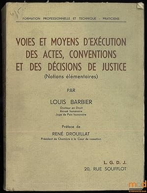 Bild des Verkufers fr VOIES ET MOYENS D EXCUTION DES ACTES, CONVENTIONS ET DES DCISIONS DE JUSTICE (Notions lmentaires), Prface de Ren Drouillat, coll. Formation professionnelle et technique - Praticiens zum Verkauf von La Memoire du Droit