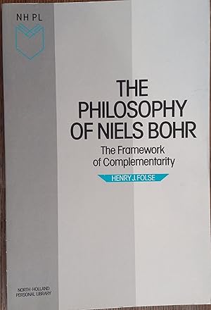 Imagen del vendedor de The Philosophy of Niels Bohr: The Framework of Complementarity (North-Holland Personal Library) a la venta por The Book House, Inc.  - St. Louis