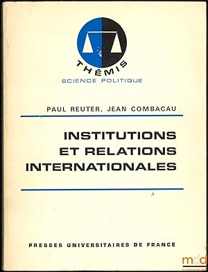 Image du vendeur pour INSTITUTIONS ET RELATIONS INTERNATIONALES, coll. Thmis / Science politique mis en vente par La Memoire du Droit