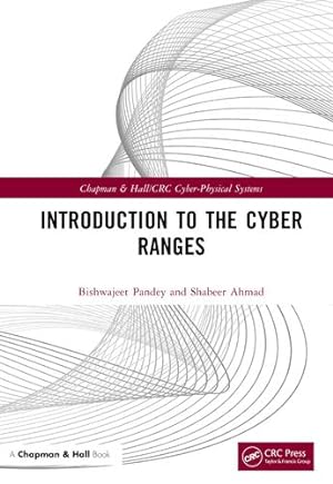 Seller image for Introduction to the Cyber Ranges (Chapman & Hall/CRC Cyber-Physical Systems) by Pandey, Bishwajeet, Ahmad, Shabeer [Hardcover ] for sale by booksXpress