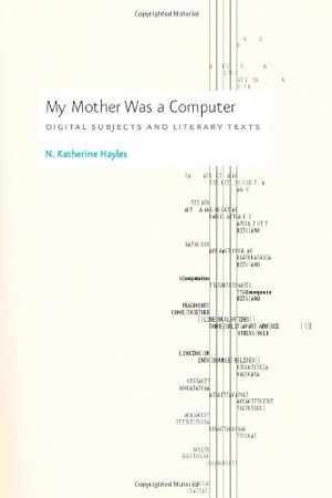 Image du vendeur pour My Mother Was a Computer: Digital Subjects and Literary Texts by Hayles, N. Katherine [Paperback ] mis en vente par booksXpress