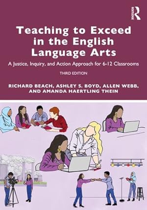 Seller image for Teaching to Exceed in the English Language Arts: A Justice, Inquiry, and Action Approach for 6-12 Classrooms by Beach, Richard, Boyd, Ashley S., Webb, Allen, Thein, Amanda Haertling [Paperback ] for sale by booksXpress