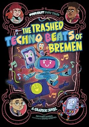Seller image for The Trashed Techno Beats of Bremen: A Graphic Novel (Far Out Fairy Tales) by Harper, Benjamin [Paperback ] for sale by booksXpress