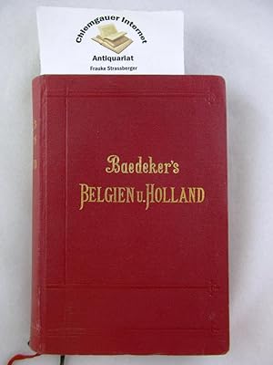 Belgien und Holland nebst Luxemburg. Handbuch für Reisende. Mit 16 Karten, 27 Plänen und mehreren...