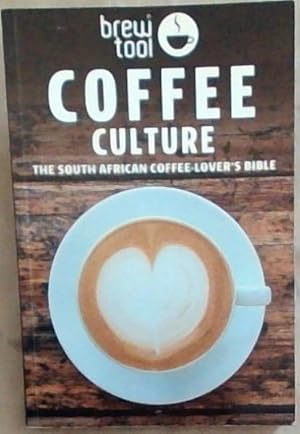 Image du vendeur pour Coffee Culture: The South African Coffee-Lovers Bible mis en vente par Chapter 1