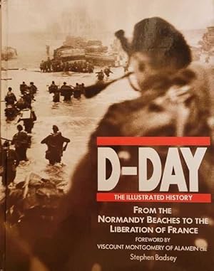 Seller image for D-Day: The Illustrated History - From The Normandy Beaches to the Liberation of France for sale by Leura Books