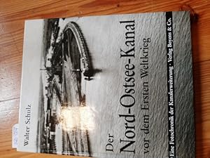 Bild des Verkufers fr Der Nord-Ostsee-Kanal vor dem Ersten Weltkrieg : Fotochronik der Kanalerweiterung zum Verkauf von Gebrauchtbcherlogistik  H.J. Lauterbach