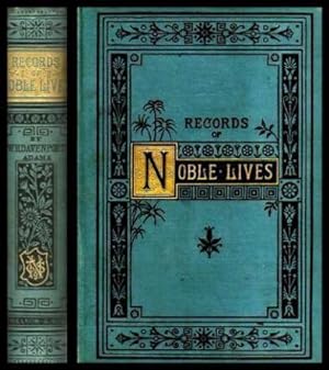 RECORDS OF NOBLE LIVES - A Book of Notable English Biographies