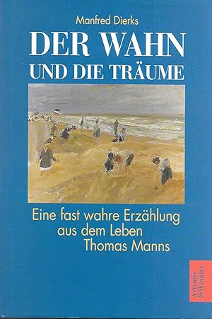 Seller image for Der Wahn und die Trume/Eine fast wahre Erzhlung aus dem Leben Thomas Manns for sale by Antiquariat Christian Wulff