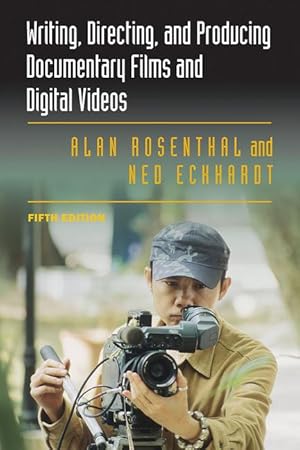 Bild des Verkufers fr Writing, Directing, and Producing Documentary Films and Digital Videos: Fifth Edition zum Verkauf von moluna