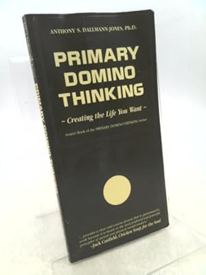 Bild des Verkufers fr Primary Domino Thinking: Creating the Life You Want zum Verkauf von ThriftBooksVintage